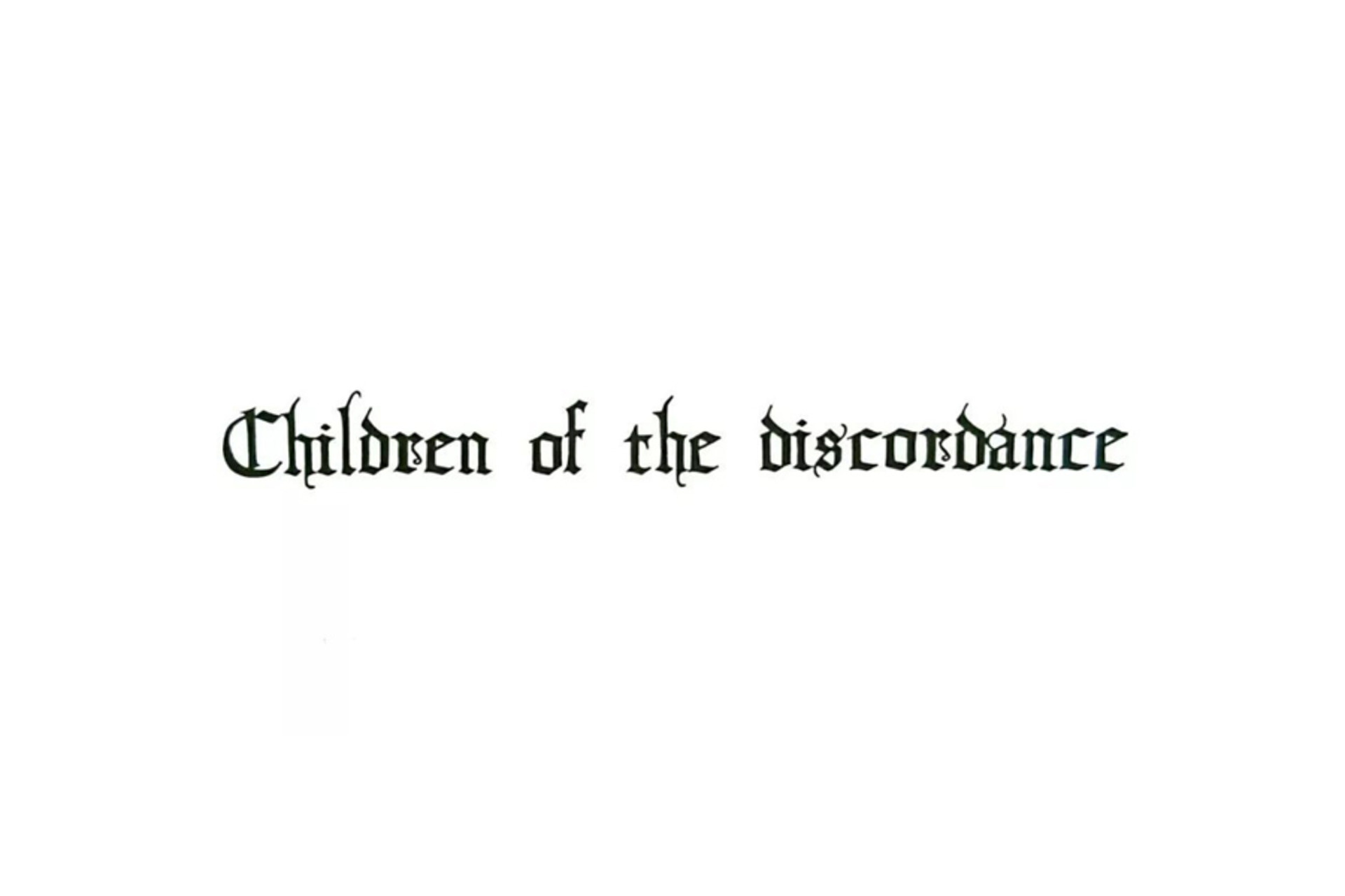 CHILDREN OF THE DISCORDANCE